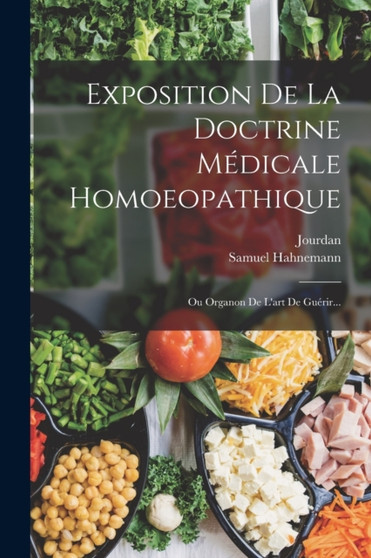 Exposition De La Doctrine Medicale Homoeopathique : Ou Organon De L'art De Guerir... by Samuel Hahnemann - Paperback