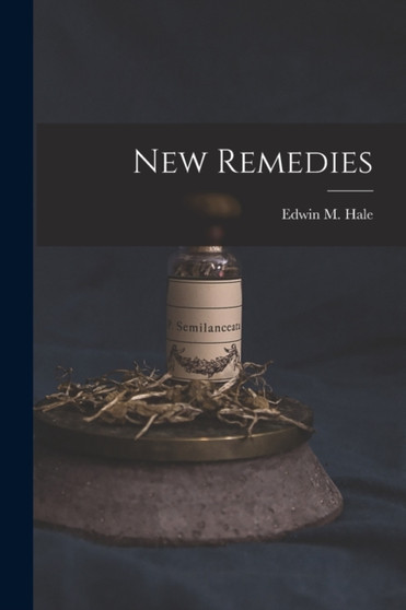 New Remedies by Edwin Moses Hale - Paperback
