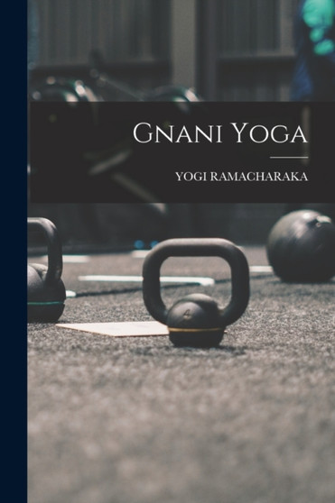 Gnani Yoga by Yogi Ramacharaka - Paperback Gnani Yoga by Yogi Ramacharaka - Paperback
