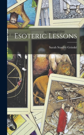 Esoteric Lessons by Sarah Stanley Grimke - Hardback