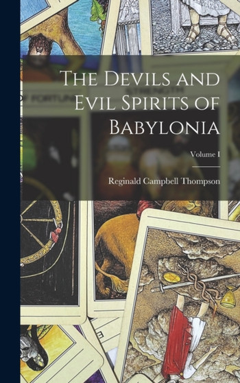The Devils and Evil Spirits of Babylonia; Volume I by Reginald Campbell Thompson - Hardback