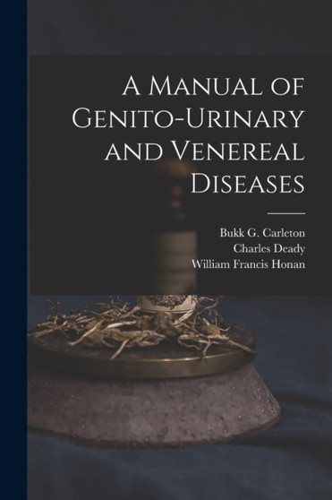 A Manual of Genito-urinary and Venereal Diseases by Charles Deady - Paperback