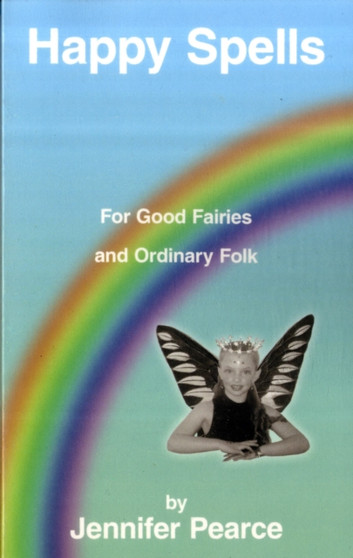 Happy Spells for Good Fairies and Ordinary Folk by Jennifer Pearce - Paperback