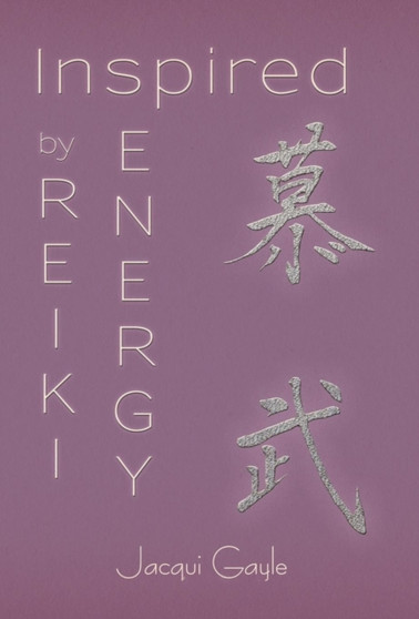 Inspired by Reiki Energy by Jacqui Gayle - Hardback