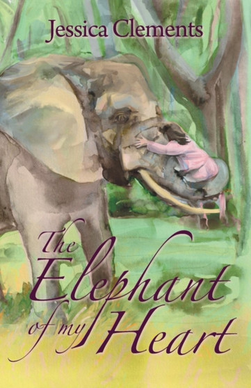 The Elephant of My Heart by Jessica Clements - Paperback