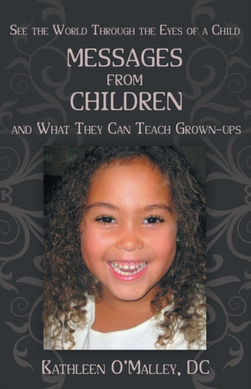 Messages from Children ... and What They Can Teach Grown-Ups by Kathleen O'Malley DC - Paperback