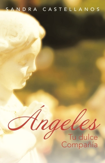 Angeles : Tu Dulce Compania by Sandra Castellanos - Paperback