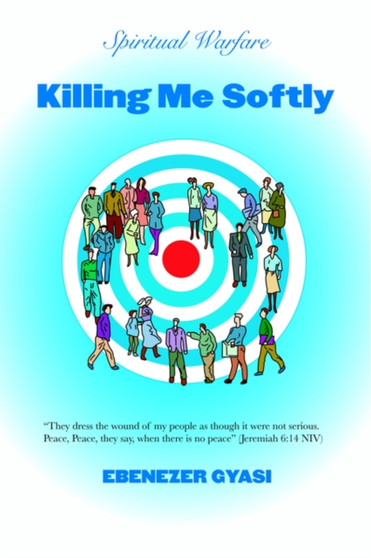 Killing Me Softly by EBENEZER GYASI - Paperback