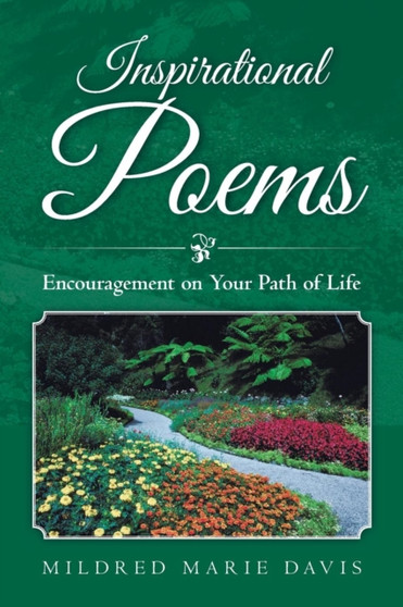 Inspirational Poems : Encouragement on Your Path of Life by Mildred Marie Davis - Paperback Inspirational Poems : Encouragement on Your Path of Life by Mildred Marie Davis - Paperback