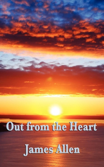 Out from the Heart by James Allen - Paperback