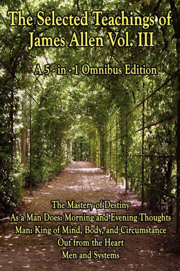 The Wisdom of James Allen, Volume 3 by James Allen - Paperback