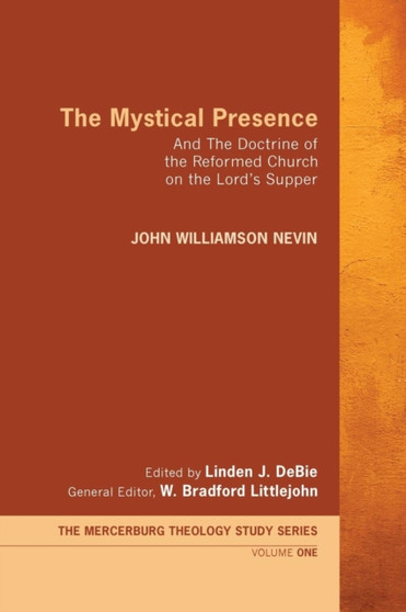 The Mystical Presence : 1 by John Williamson Nevin - Hardback