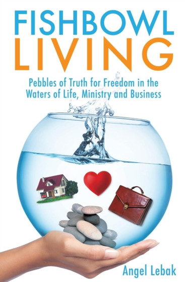 Fishbowl Living by Angel Lebak - Paperback