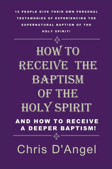 How to Receive the Baptism of the Holy Spirit by Chris D'Angel - Paperback