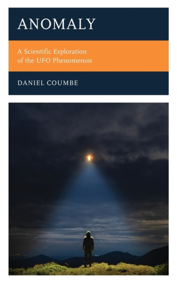 Anomaly : A Scientific Exploration of the UFO Phenomenon by Daniel Coumbe - Hardback