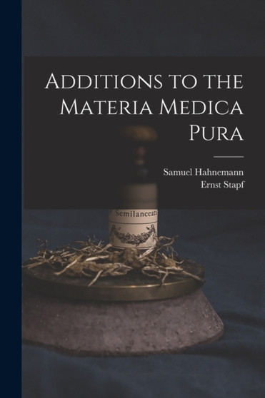 Additions to the Materia Medica Pura by Samuel Hahnemann - Paperback