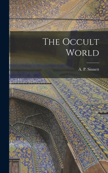 The Occult World by Sinnett A P - Hardback