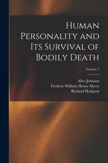 Human Personality and Its Survival of Bodily Death; Volume 2 by Frederic William Henry Myers - Paperback