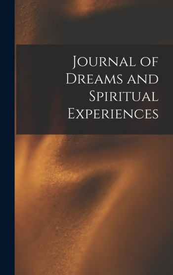 Journal of Dreams and Spiritual Experiences by Anonymous - Hardback