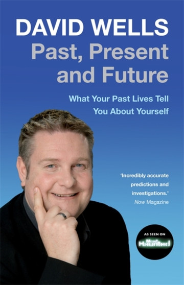 Past, Present And Future : What Your Past Lives Tell You About Yourself by David Wells - Paperback