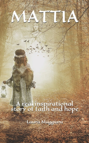 Mattia : A real inspirational story of faith and hope by Laura Muggiani - Paperback