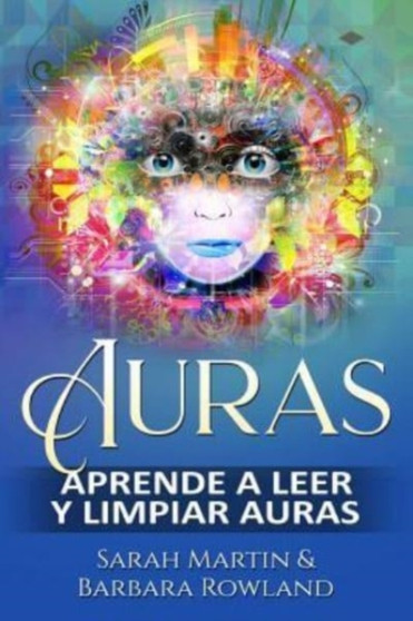 Auras : Aprende a leer y limpiar auras: Auras: Learn How To Read And Cleanse Auras / (Libro en Espanol / Spanish Book Version (Spanish Edition) by Barbara Rowland - Paperback