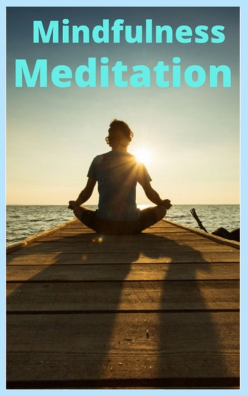 Mindfulness and Meditation by Mindfulness Meditation - Hardback
