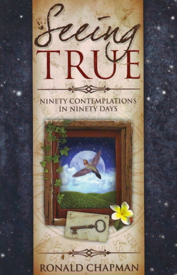 Seeing True : Ninety Contemplations in Ninety Days by Ronald Chapman - Paperback