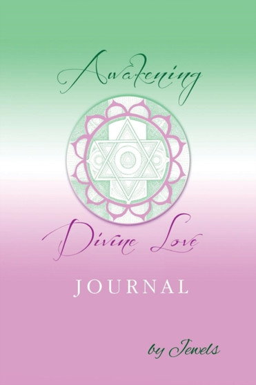 Awakening Divine Love Journal by Jewels Sarada - Paperback Awakening Divine Love Journal by Jewels Sarada - Paperback