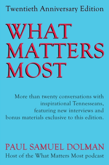 What Matters Most : 20th Anniversary Edition by Paul Samuel Dolman - Paperback
