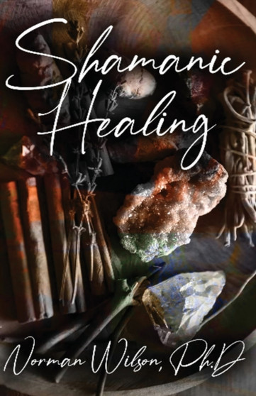 Shamanic Healing by Norman W Wilson - Paperback