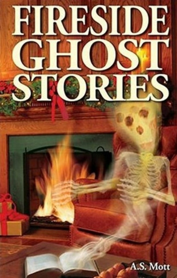 Fireside Ghost Stories by A.S. Mott - Paperback