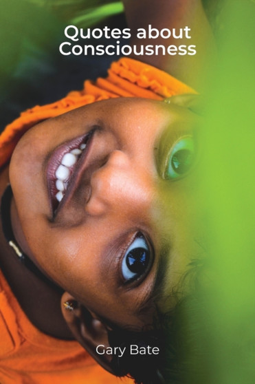 Quotes about Consciousness by Gary Bate - Paperback