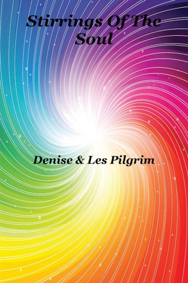 Stirrings Of The Soul by Denise & Les Pilgrim - Paperback