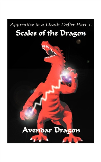 Apprentice to a Death Defier : Scales of the Dragon Pt. 1 by Avendar Dragon - Paperback
