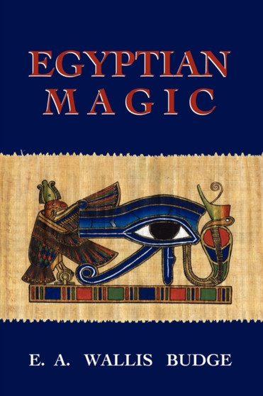 Egyptian Magic by E.A Wallis Budge - Paperback Egyptian Magic by E.A Wallis Budge - Paperback