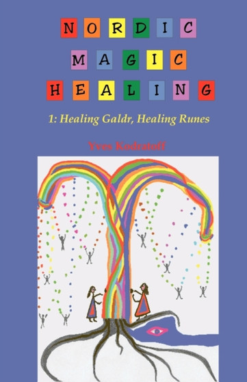 Nordic Magic Healing : 1: Healing Galdr, Healing Runes by Yves Kodratoff - Paperback