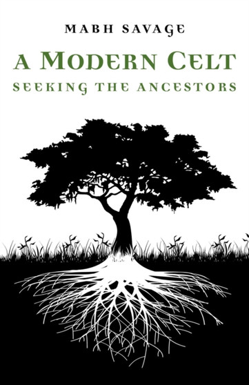 Modern Celt, A ??? Seeking the Ancestors by Mabh Savage - Paperback