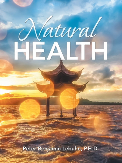 Natural Health by Peter Benjamin PhD Lebuhn - Paperback