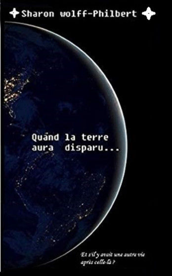 Quand la terre aura disparu..... by Sharon Wolff-Philbert - Paperback
