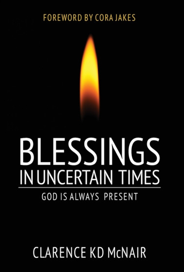 Blessings in Uncertain Times : God is always present by Clarence McNair - Hardback