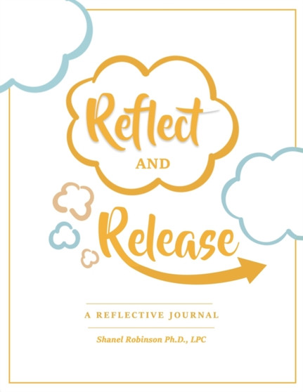 Reflect and Release, A Reflective Journal by Shanel Robinson - Paperback