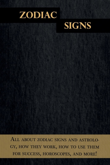 Zodiac Signs : All about zodiac signs and astrology, how they work, how to use them for success, horoscopes, and more! by Andrew Cozyn - Paperback