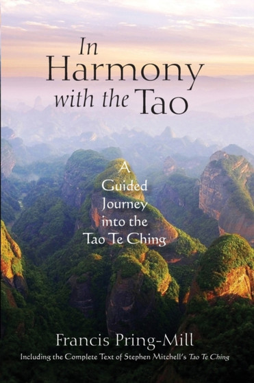 In Harmony with the Tao : A Guided Journey into the Tao Te Ching by Francis Pring-Mill - Paperback