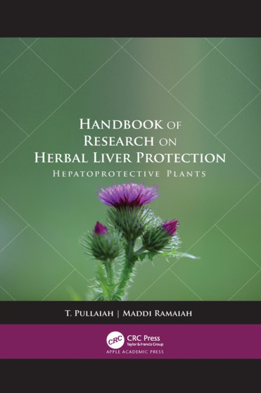 Handbook of Research on Herbal Liver Protection : Hepatoprotective Plants by T Pullaiah - Paperback