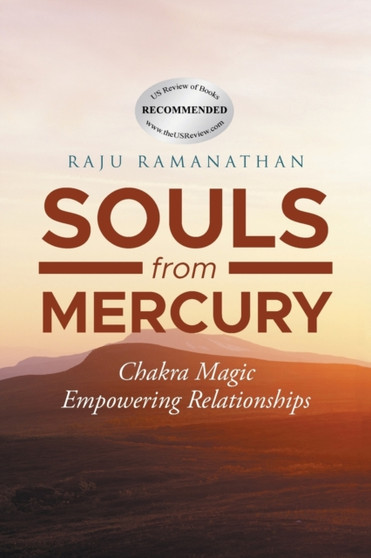 Souls from Mercury : Chakra Magic: Empowering Relationships by Raju Ramanathan - Paperback