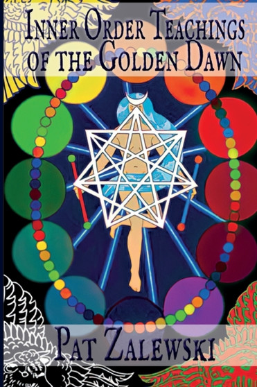 Inner Order Teachings of the Golden Dawn by Pat Zalewski - Paperback