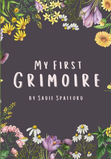 My First Grimoire by Sadie Spafford - Paperback