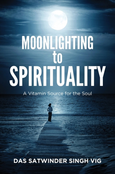 Moonlighting to Spirituality by Das Satwinder S Vig - Paperback