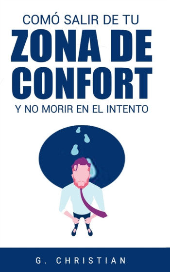 Como salir de tu zona de confort y no morir en el intento by G Christian - Hardback